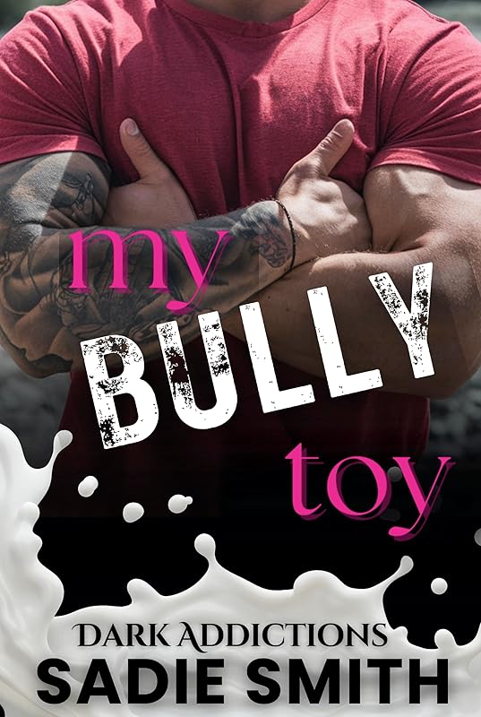 My Bully Toy: A dark high school taboo bully romance (Dark Addictions Book 4)