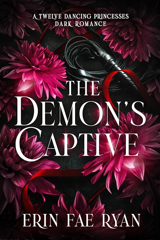 The Demon's Captive: A Spicy Dark Romance (Twelve Dancing Princesses Book 2)