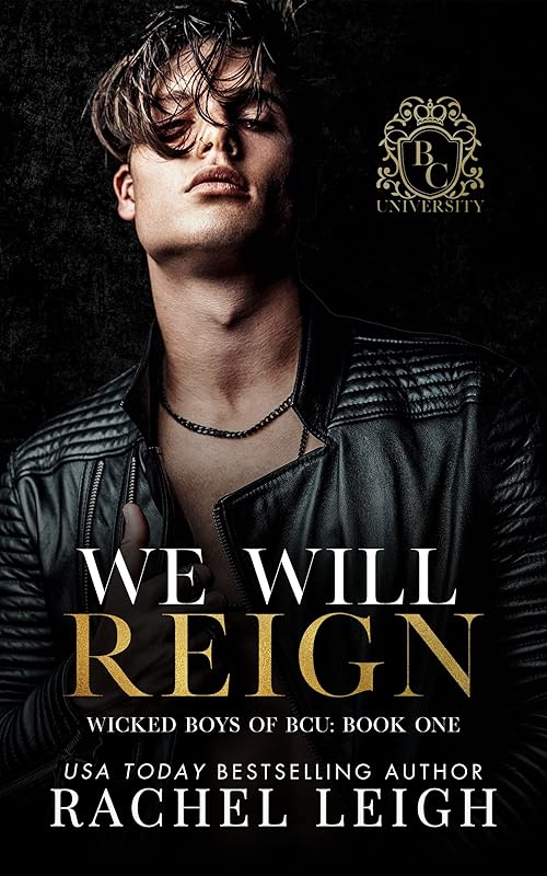 We Will Reign: A Dark College Romance (Wicked Boys of BCU Book 1)