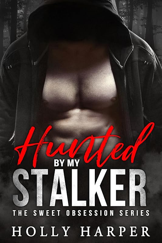 Hunted by my Stalker: A Short Protective Obsessive Romance (The Sweet Obsession Series)