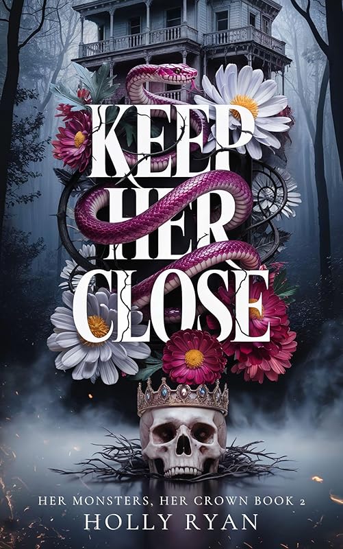 Keep Her Close: A Dark Stalker Revenge Reverse Harem Romance (Her Monsters, Her Crown Book 2)