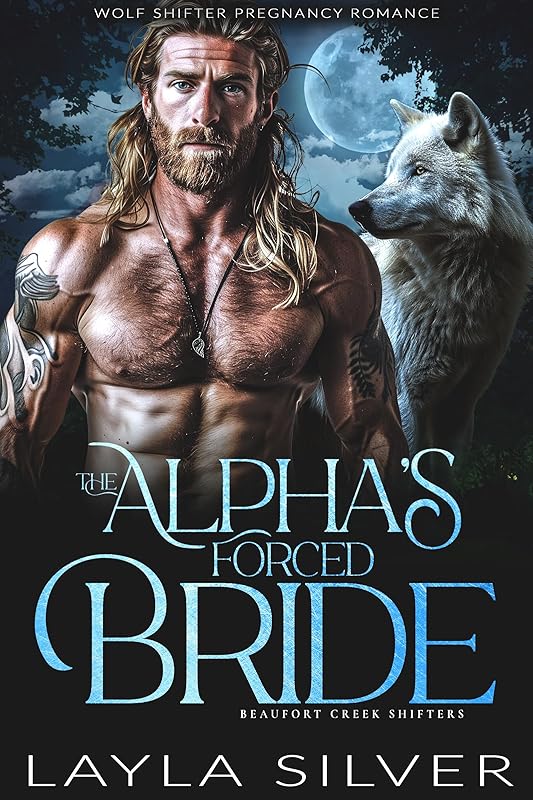 The Alpha’s Forced Bride: Wolf Shifter Pregnancy Romance (Beaufort Creek Shifters Book 14)