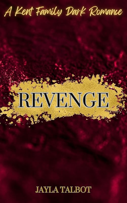Revenge : A Kent Family Dark Romance (Kent Crime Syndicate Book 1)