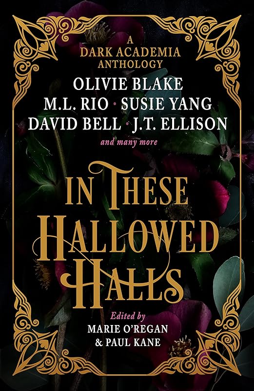 In These Hallowed Halls: A Dark Academia anthology