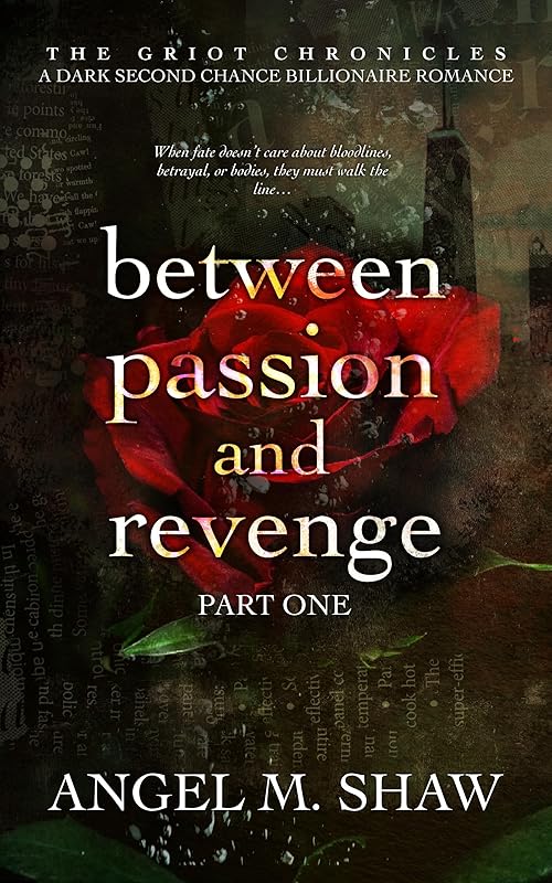 Between Passion and Revenge: Part One – A Dark Second Chance Billionaire Romance (The Griot Chronicles Book 1)
