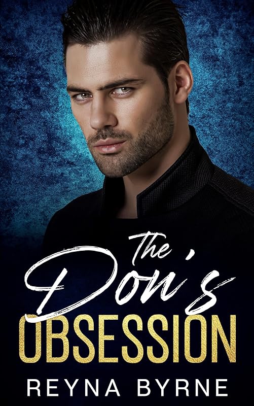 The Don's Obsession: An Enemies to Lovers, Dark Mafia Romance