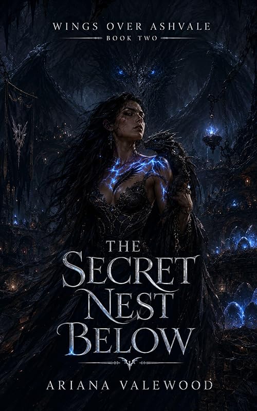 The Secret Nest Below: A Dark Dragon Romantasy of Hidden Nests, Forbidden Bonds, and Buried Dragon Magic (Wings Over Ashvale Book 2)