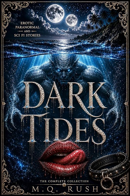 Dark Tides the Complete Collection: Erotic Paranormal and Sci-Fi Stories (Spicy Dark Monster Romance Smut Collections)