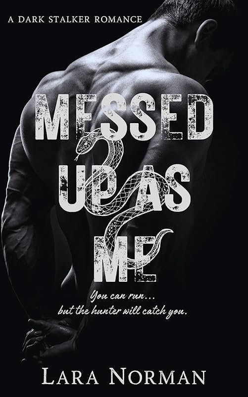 Messed Up As Me: A Dark Stalker Romance