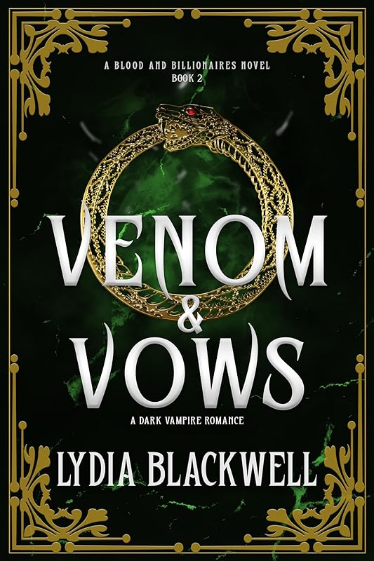 Venom & Vows: A Dark Paranormal Forced-Proximity Vampire Romance (Blood and Billionaires Book 2)