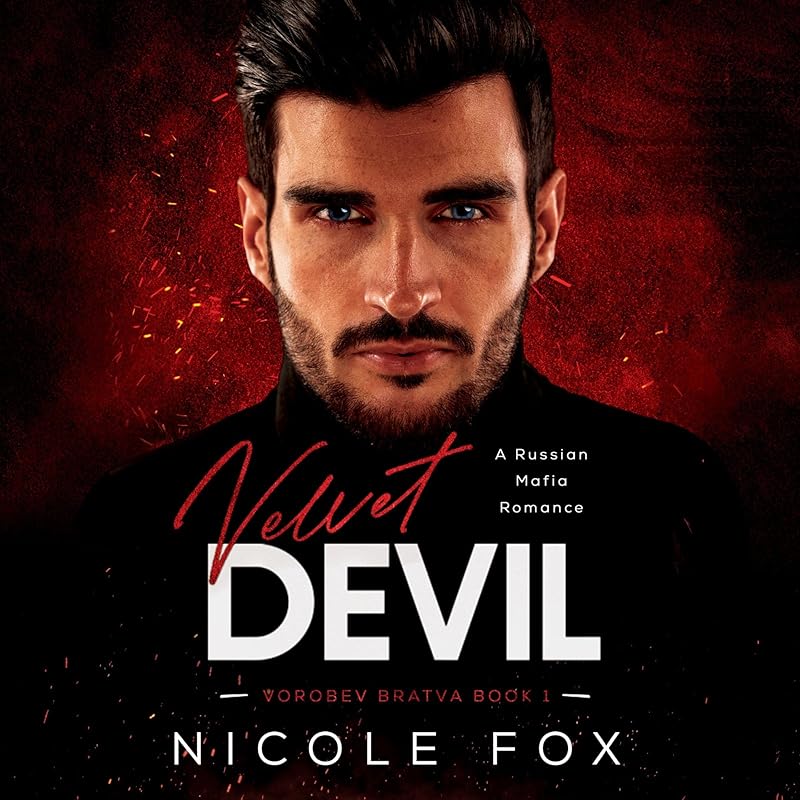 Velvet Devil: A Russian Mafia Romance (Vorobev Bratva, Book 1)