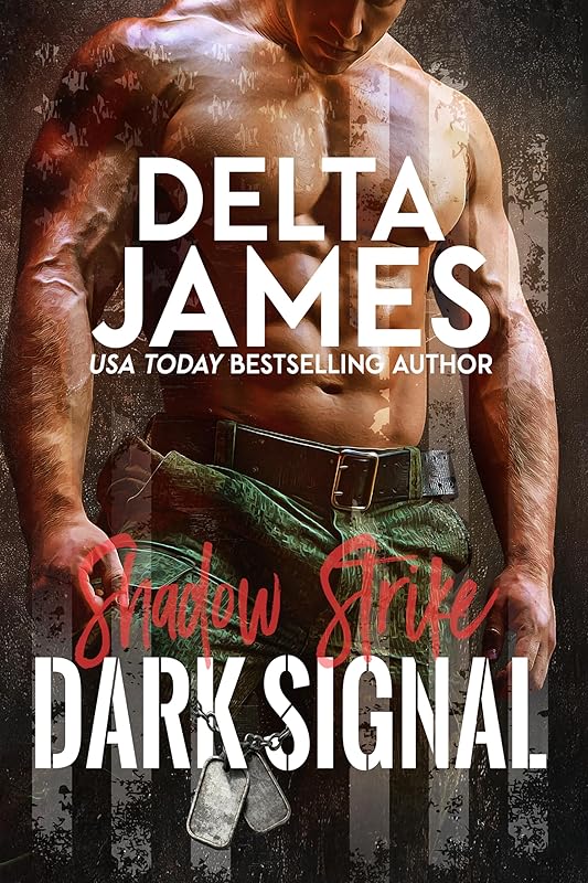 Dark Signal: A Steamy Military Romantic Suspense (Shadow Strike Book 1)