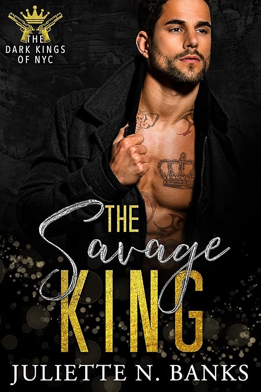 The Savage King: A Dark Mafia Romance (The Dark Kings of NYC Book 3)