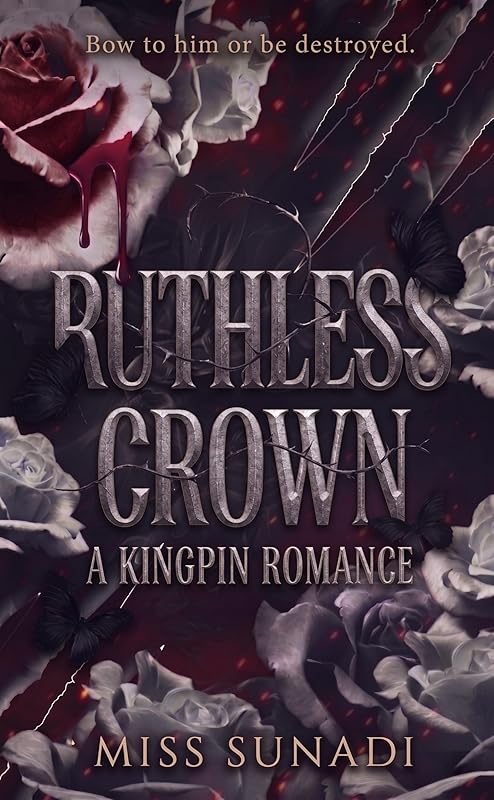 Ruthless Crown : A Kingpin Romance: Bow to him or be destroyed.