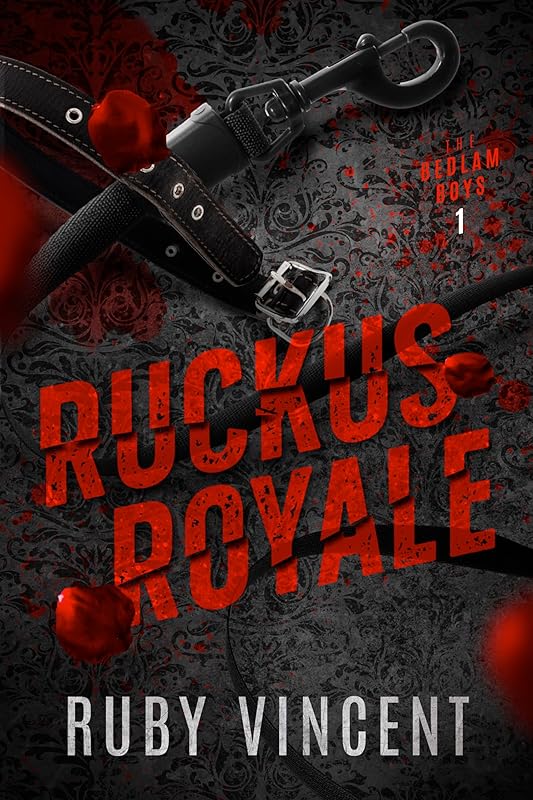 Ruckus Royale: A Dark College Romance (The Bedlam Boys Book 1)
