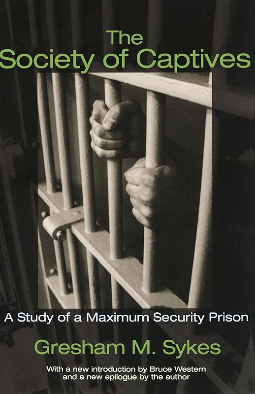 The Society of Captives: A Study of a Maximum Security Prison (Princeton Classic Editions)