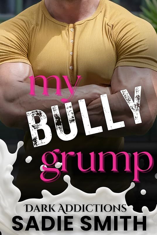 My Bully Grump: A dark high school taboo bully romance (Dark Addictions Book 8)