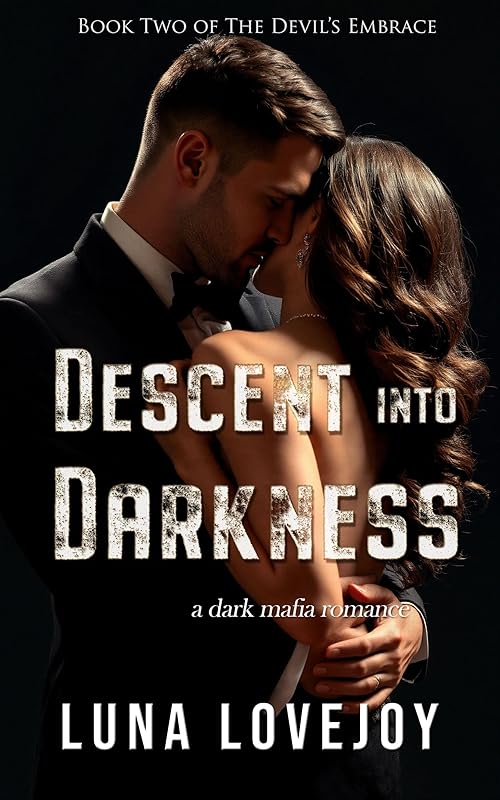 Descent into Darkness: A Dark Mafia Romance (The Devil's Embrace Book 2)
