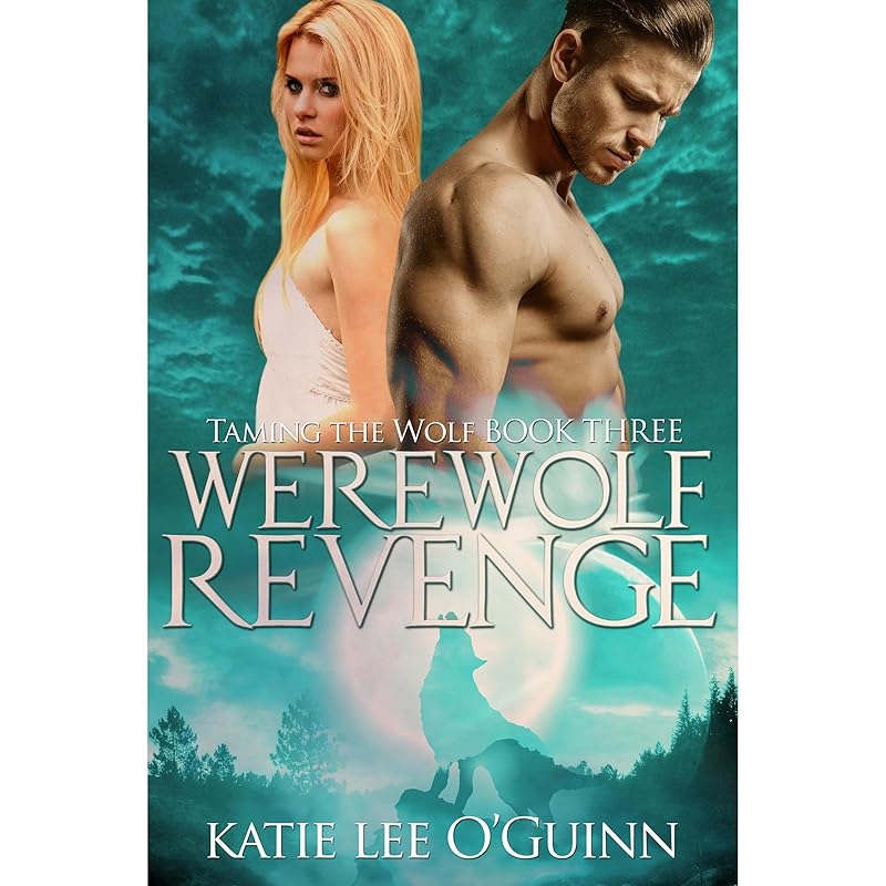 Werewolf Revenge: A Dark Paranormal Romance: Book 3 in the Taming the Wolf Series