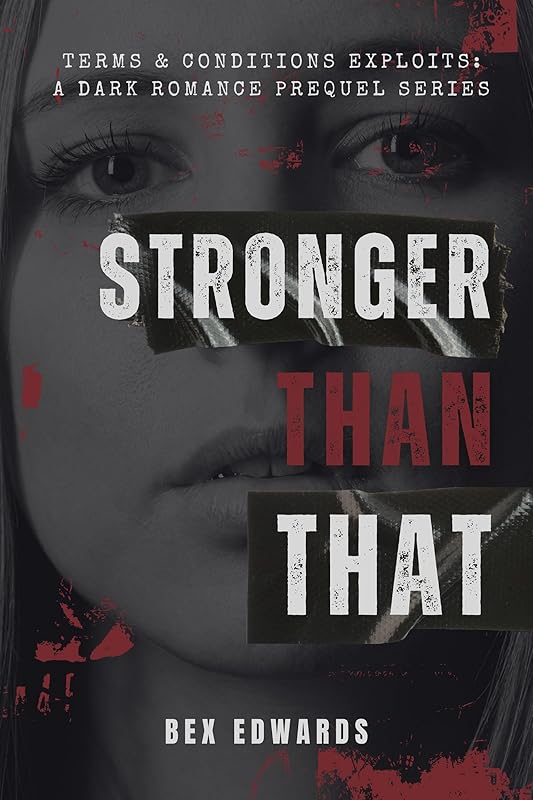 Stronger Than That: Dark Revenge Romance Series (Terms & Conditions Exploits: A Dark Revenge Romance Series with Prequels Book 3)