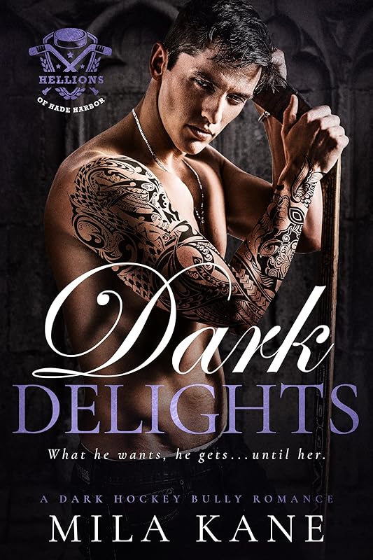 Dark Delights: A Dark Hockey Bully Romance (Hellions of Hade Harbor Book 2)