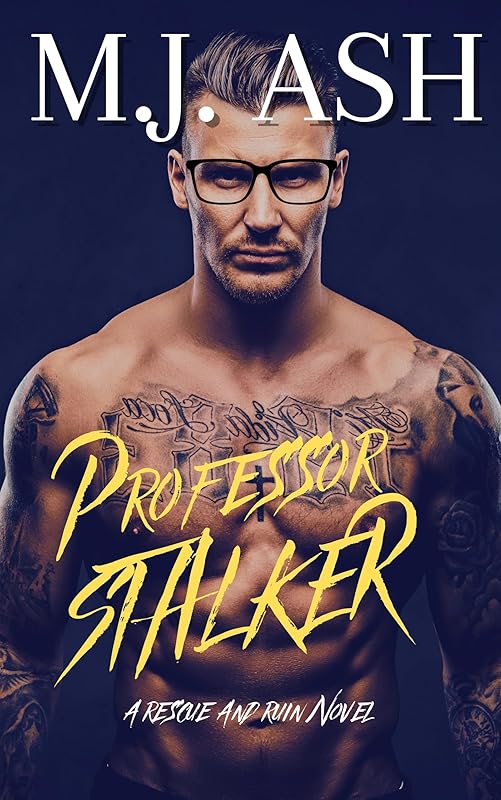 Professor Stalker: A Dark Obsessive Age Gap Stalker Romance : A Rescue and Ruin Novel