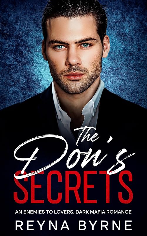 The Don's Secrets: An Enemies to Lovers, Dark Mafia Romance