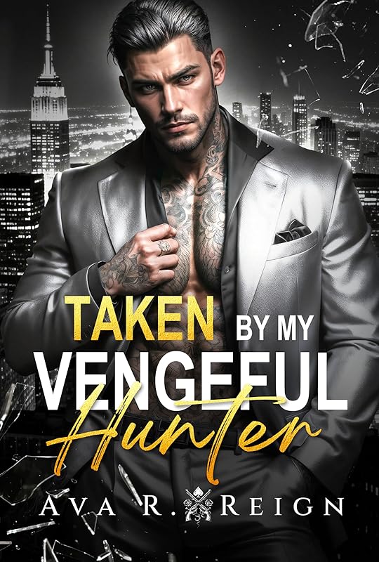 Taken by My Vengeful Hunter: An Enemies-to-Lovers, Forced Proximity, Kidnapping Dark Mafia Romance (Sins of Powerful Men Book 4)