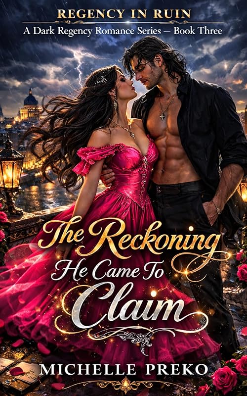 The Reckoning He Came To Claim: A Dark Regency Revenge Romance (Regency In Ruin Book 3)