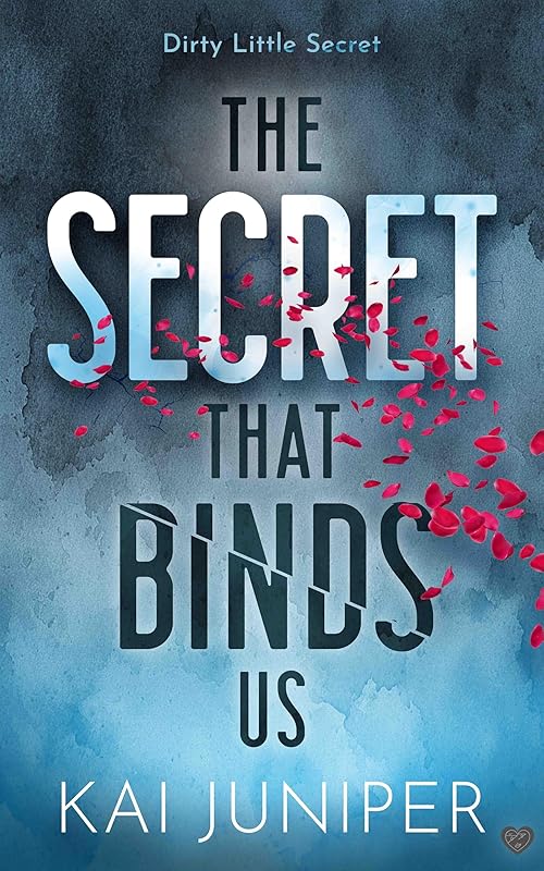 The Secret That Binds Us: The dark, addictive, high school bully romance (Dirty Little Secret Book 1)