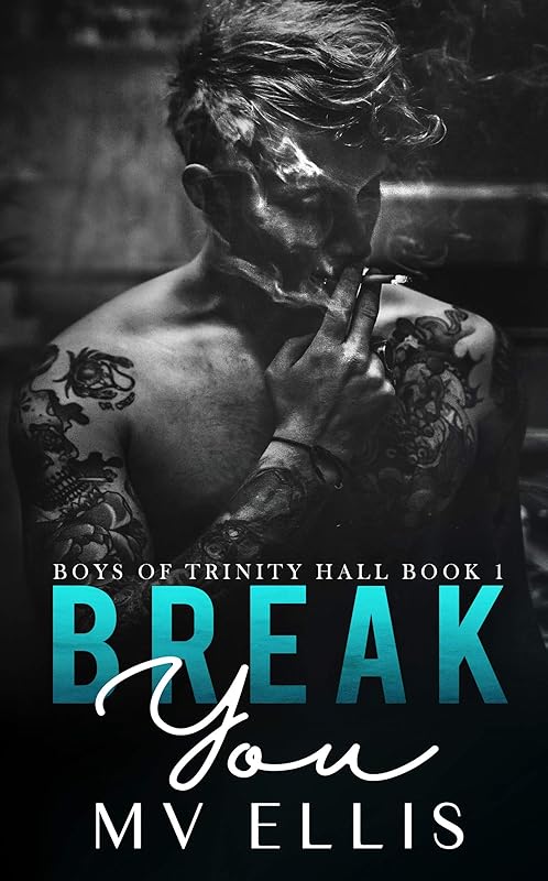 Break You - An Enemies to Lovers College Bully Romance (Boys of Trinity Hall Book 1)