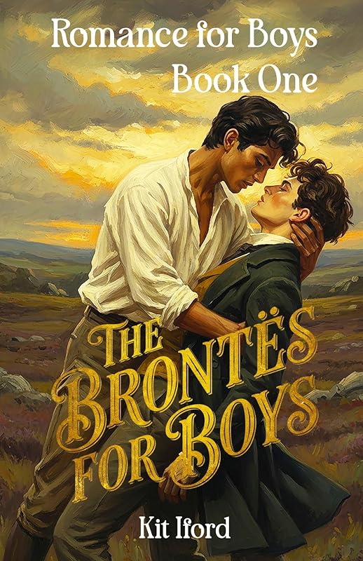 The Brontes for Boys: Romance for Boys Book 1: Dark Academia MM Romance