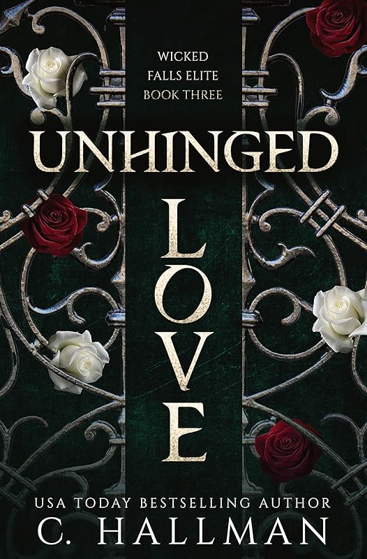 Unhinged Love: A Dark Bully Romance (Wicked Falls Elite Book 3)