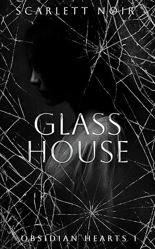 Glass House: A dark stalker romance (Obsidian Hearts Book 1)