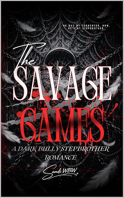 SAVAGE GAMES: A Dark Bully Stepbrother Romance (Twisted Minds Book 4)
