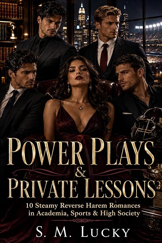 Power Plays & Private Lessons: 10 Steamy Reverse Harem Romances in Academia, Sports & High Society (Dark Why Choose Worlds)