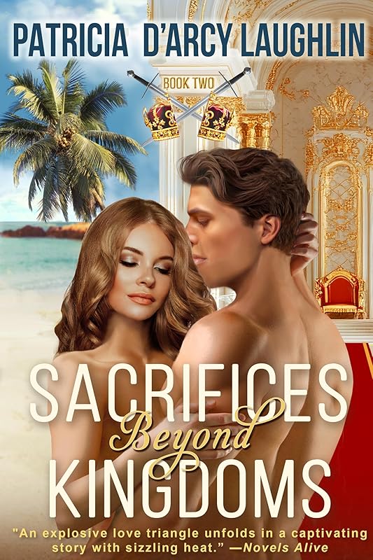 Sacrifices Beyond Kingdoms: A Provocative Romance Torn Between Continents and Cultures (The Sacrifices and Kingdoms Series Book 2)