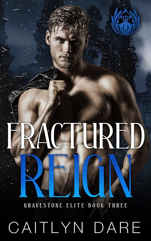 Fractured Reign: Dark College Bully Romance (Gravestone Elite Book 3)