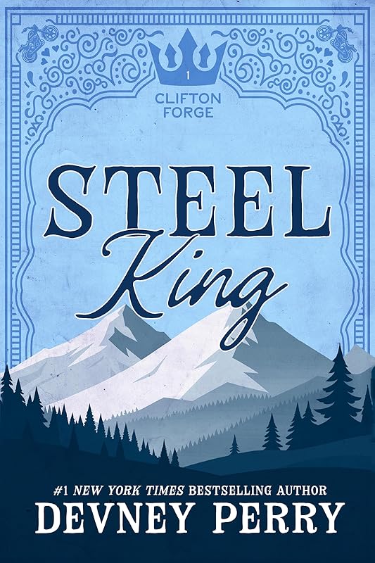 Steel King: A Small Town Enemies to Lovers Romance (Clifton Forge Book 1)