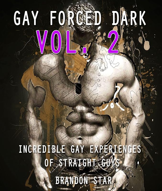 Gay Forced Dark: Vol. 2 - Incredible Gay Experiences of Straight Guys