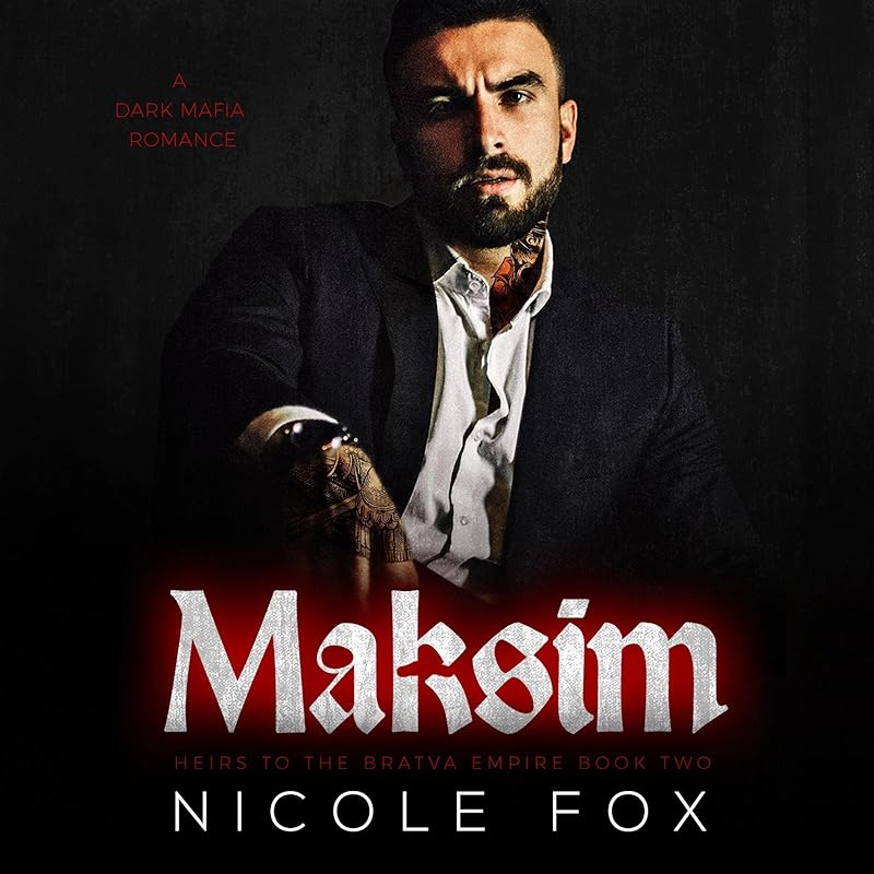 Maksim: A Dark Mafia Romance (Akimov Bratva) (Heirs to the Bratva Empire, Book 2)