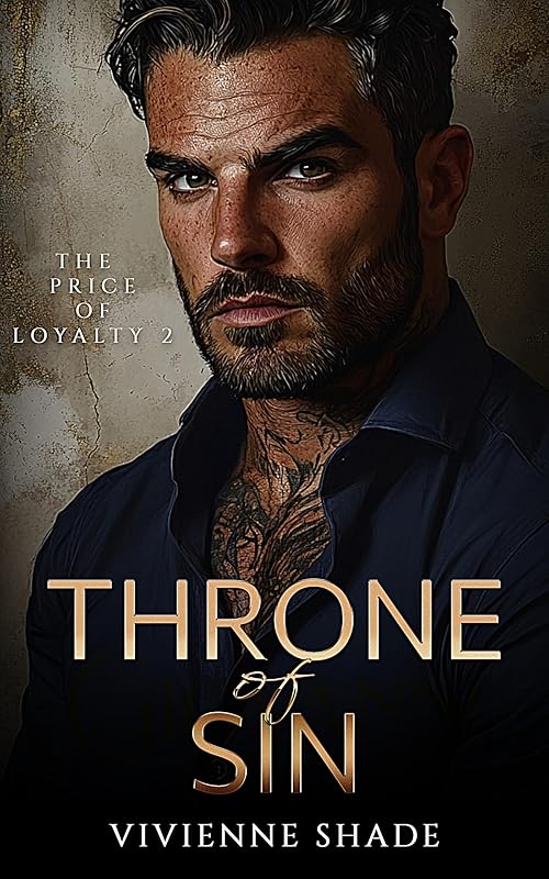 Throne of Sin: Forbidden Desire Forced Proximity Dark Mafia Romance (The Price of Loyalty Book 2)