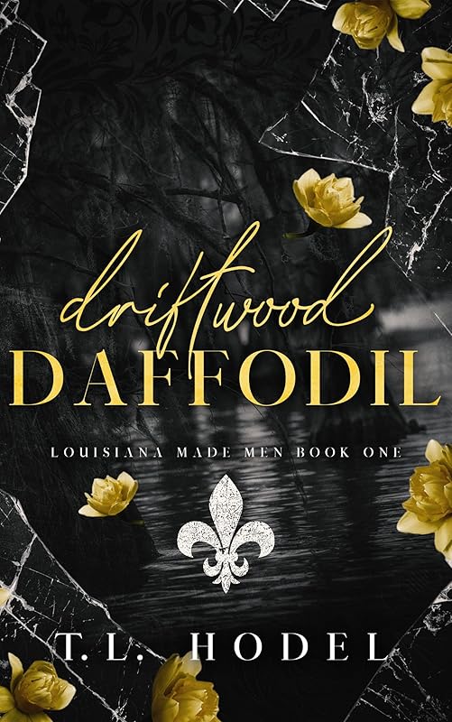Driftwood Daffodil: A Dark Mafia Bully Romance (Louisiana Made Men Book 1)
