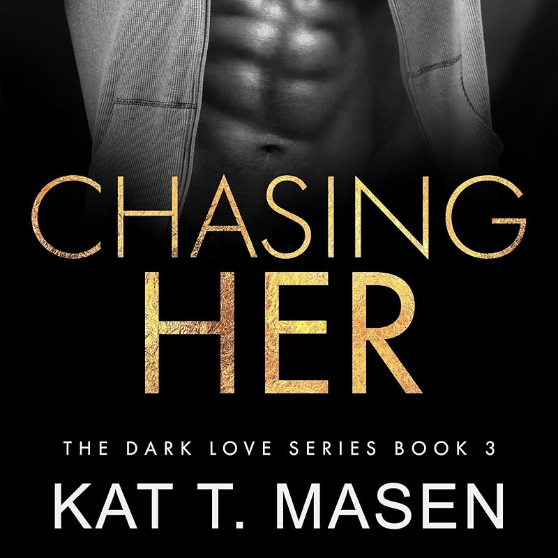 Chasing Her: A Stalker Romance (Dark Love Series, Book 3)
