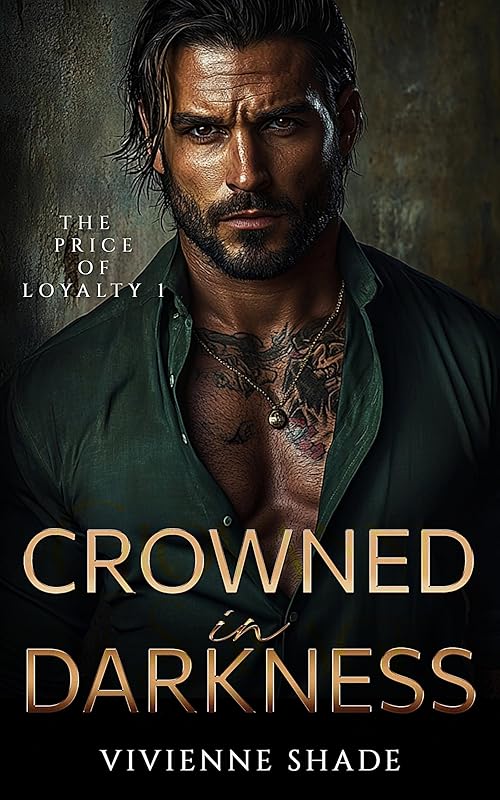 Crowned in Darkness: Enemies to Lovers Forced Proximity Dark Mafia Romance (The Price of Loyalty Book 1)