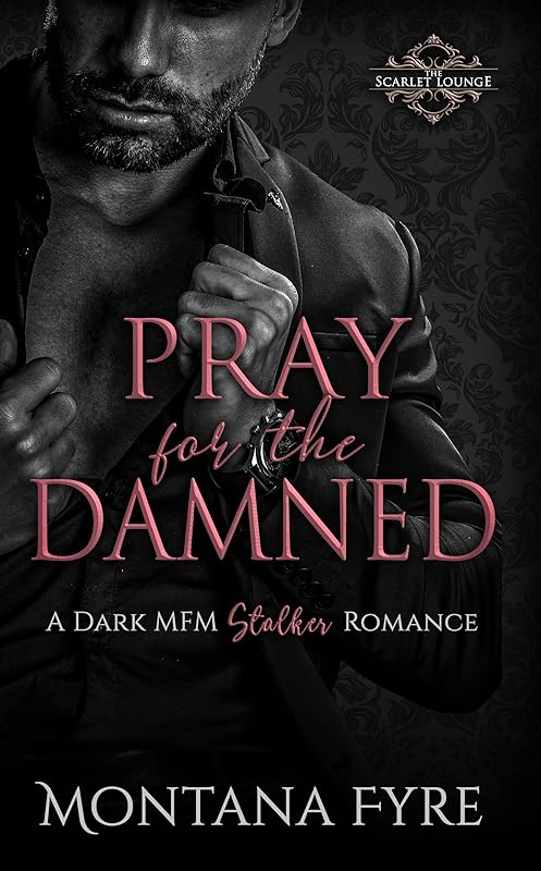 Pray for the Damned: A Dark MFM Stalker Romance (Forbidden Pleasures)