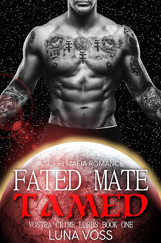 Fated Mate Tamed: A Dark Sci-Fi Mafia Romance (Vostra Crime Lords Book 1)