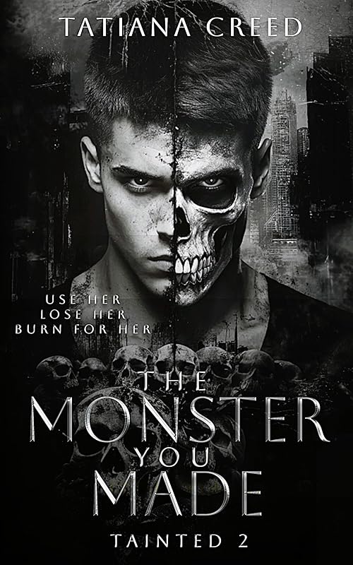 The Monster You Made: A dark & steamy stalker romance (Tainted Book 2)