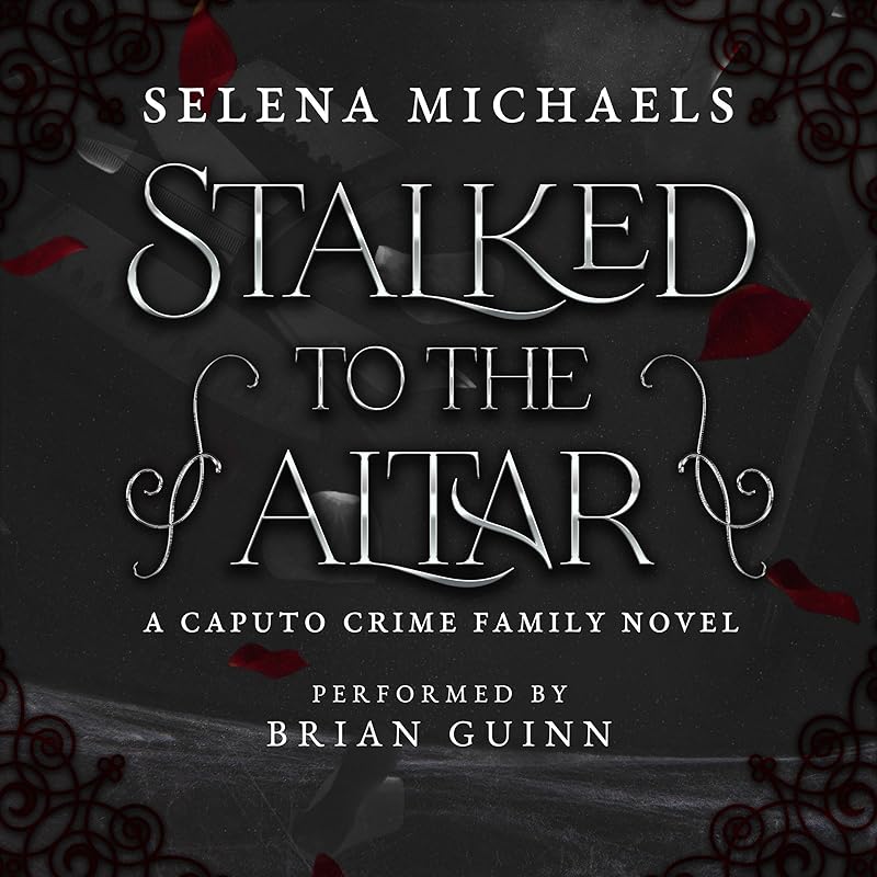 Stalked to the Altar: A Dark Mafia Romance (Caputo Crime Family, Book 1)