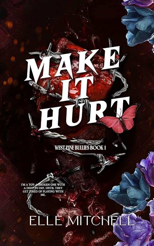 Make It Hurt: A Dark Why Choose Bully Romance (West Pine Bullies Book 1)